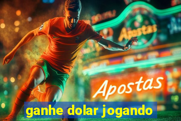 ganhe dolar jogando